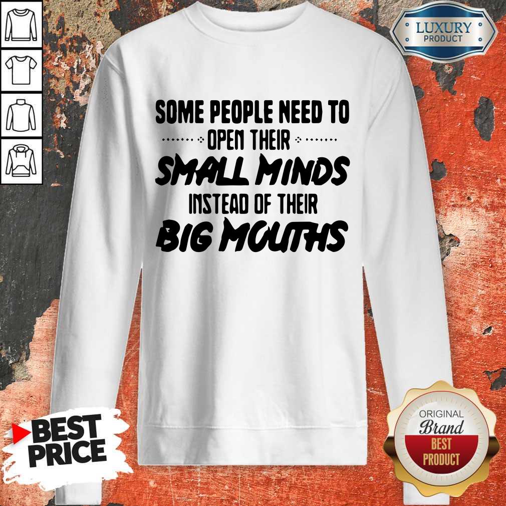 Funny Need To Open Their Small Minds Shirt