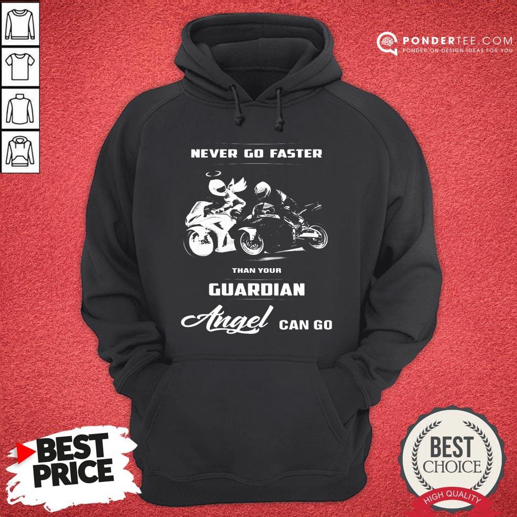 Funny Never Go Faster Than Your Guardian Angel Can Go Shirt