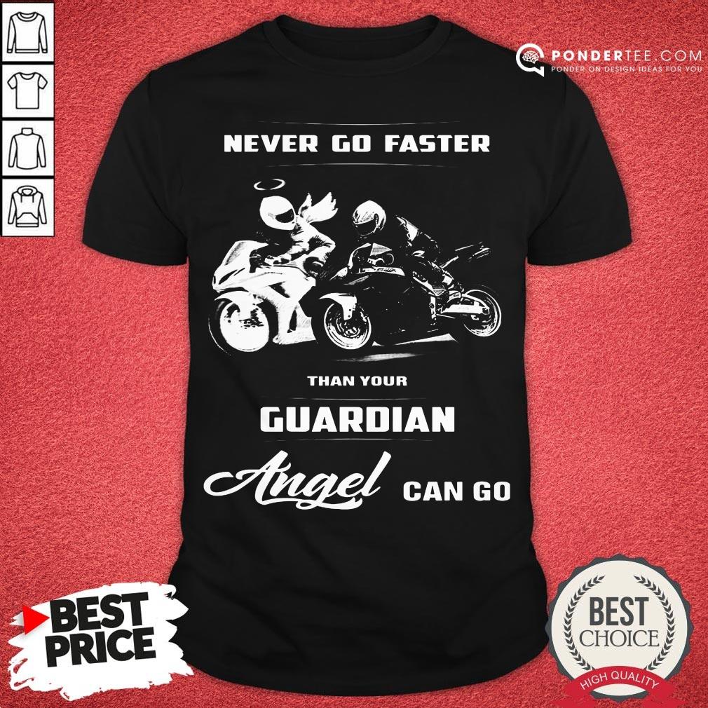 Funny Never Go Faster Than Your Guardian Angel Can Go Shirt