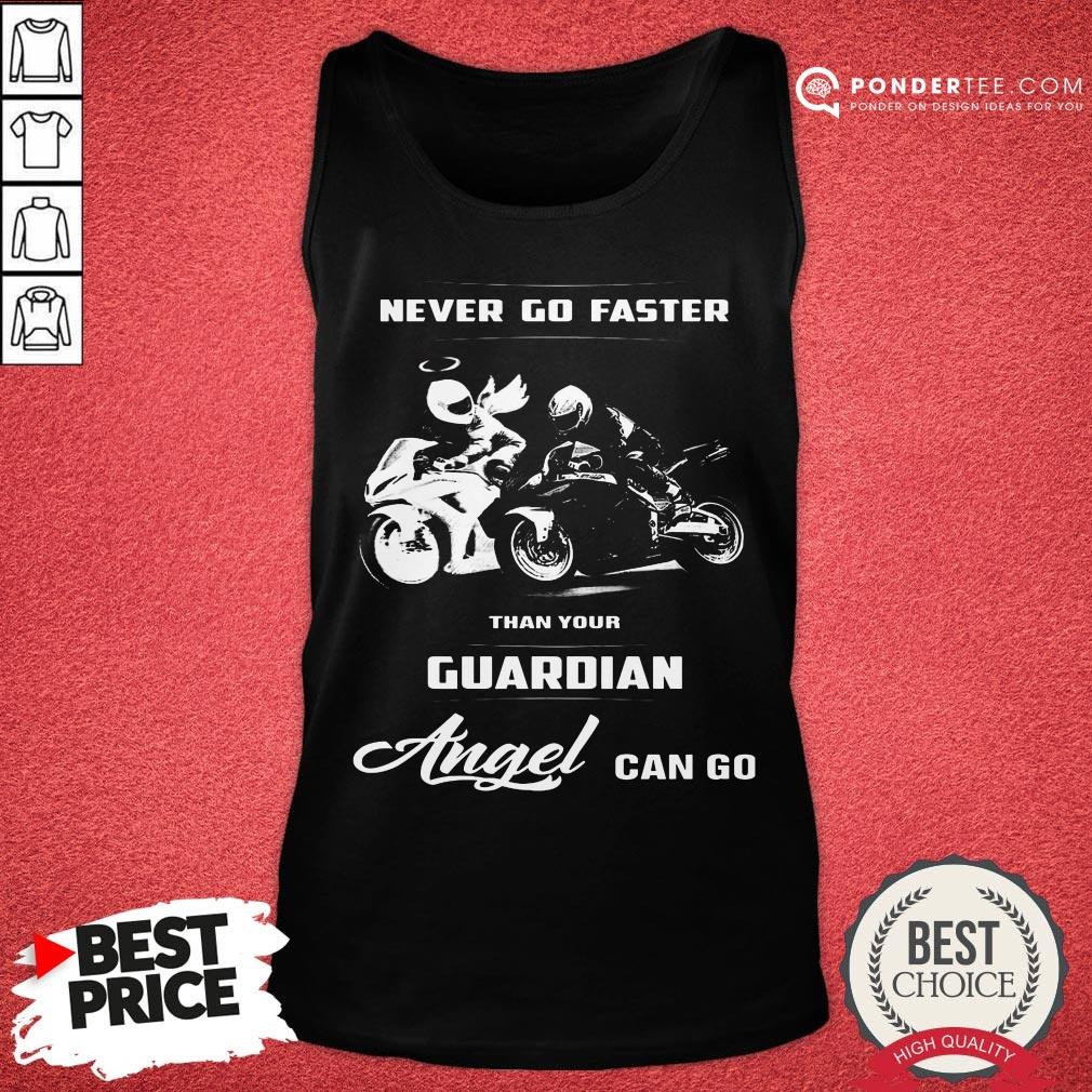 Funny Never Go Faster Than Your Guardian Angel Can Go Shirt
