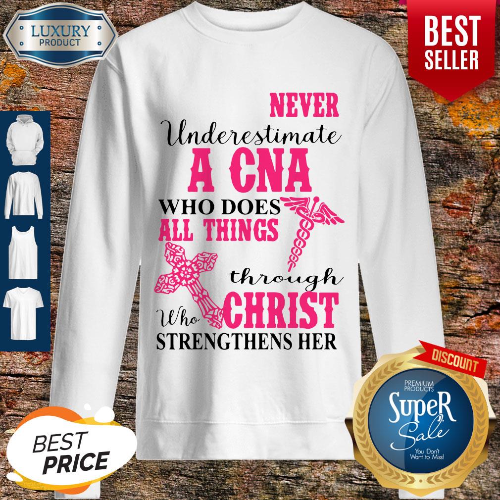 funny-never-underestimate-a-cna-who-does-all-things-through-christ-strengthens-her-sweatshirt.jpg