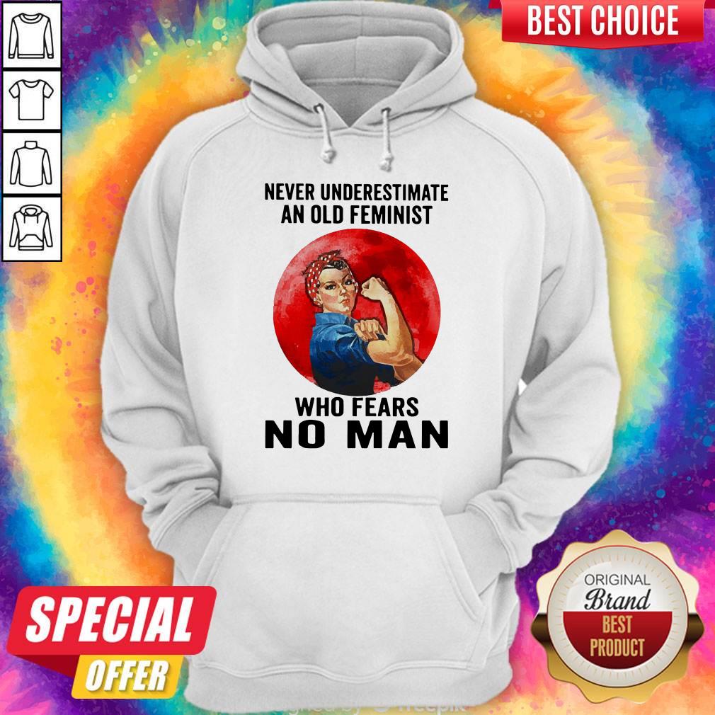 Funny Never Underestimate An Old Feminist Who Fears No Man Shirt
