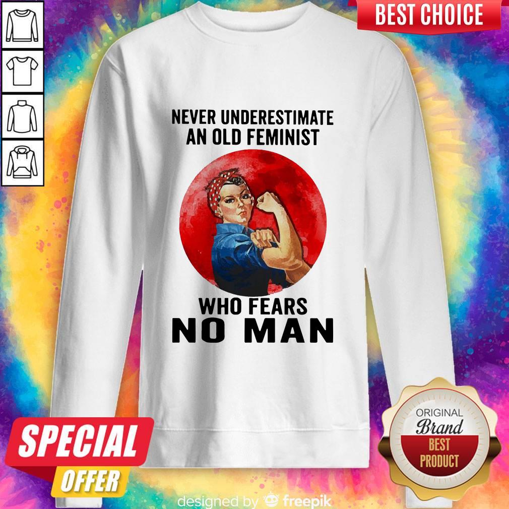 Funny Never Underestimate An Old Feminist Who Fears No Man Shirt
