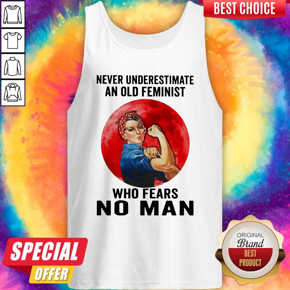 Funny Never Underestimate An Old Feminist Who Fears No Man Shirt