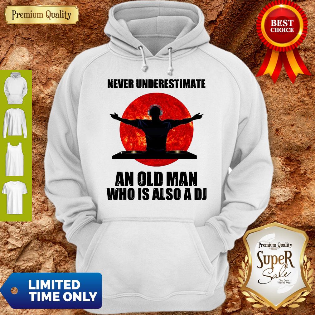 Funny Never Underestimate An Old Man Who Is Also A DJ Sun Shirt