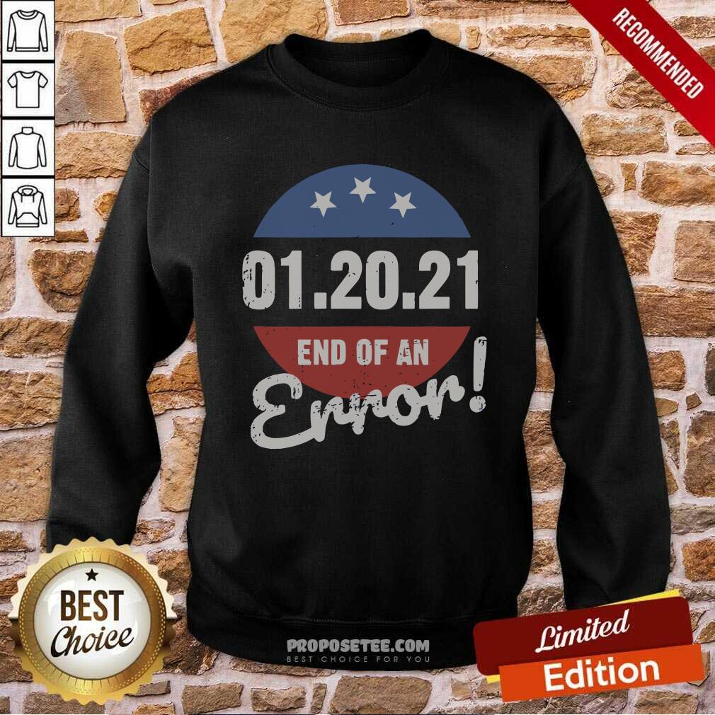 Funny New Years Trump End Of An Error 2021 Shirt