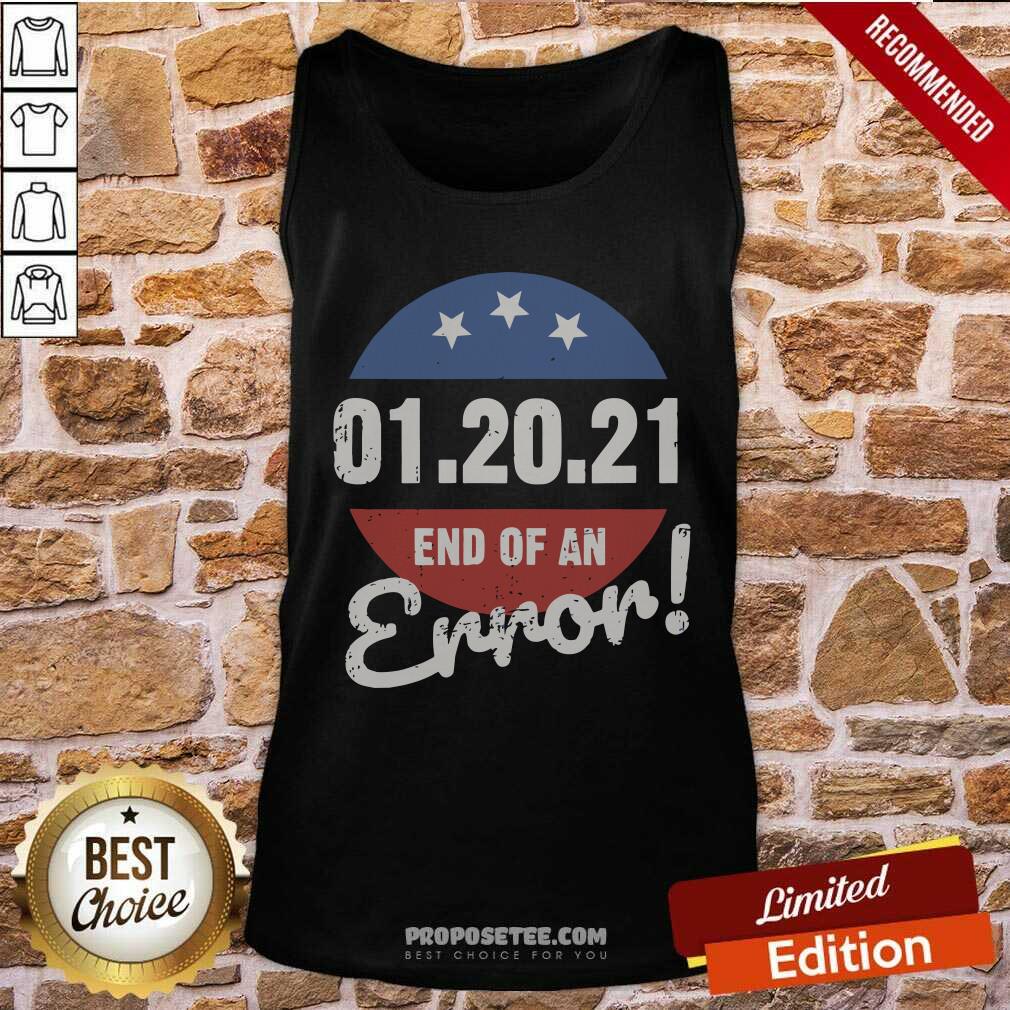 Funny New Years Trump End Of An Error 2021 Shirt