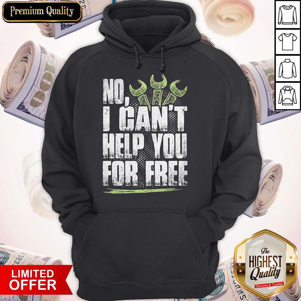 Funny No I Can't Help You For Free Mechanic Shirt