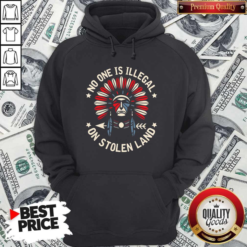 Funny No One Is Illegal On Stolen Land Shirt