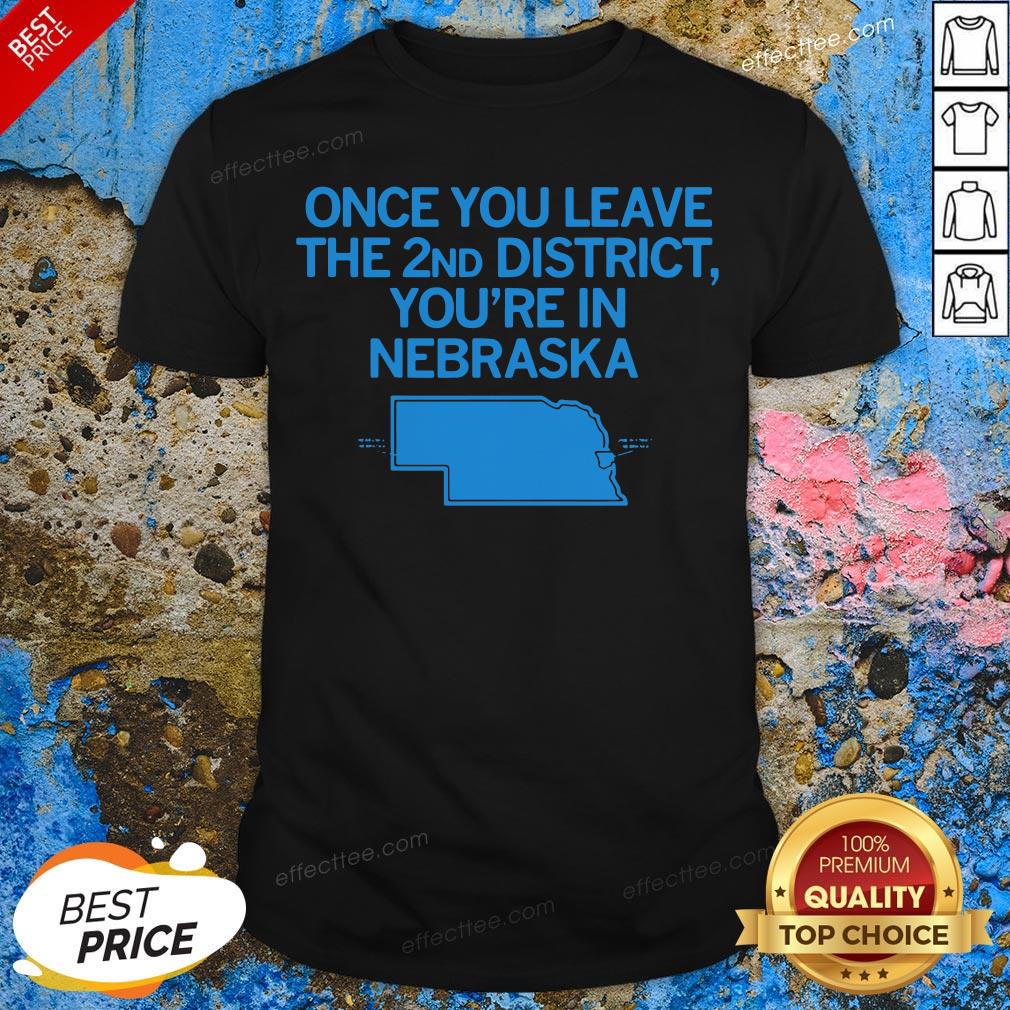 Funny Once You Leave The 2nd District Shirt