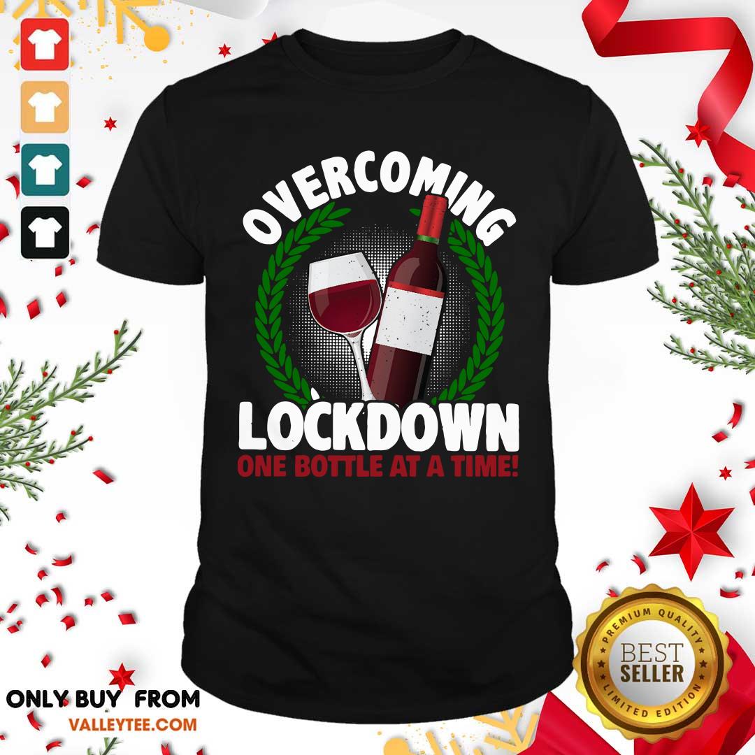 Funny Overcoming Lockdown One Bottle At A Time Wine Shirt