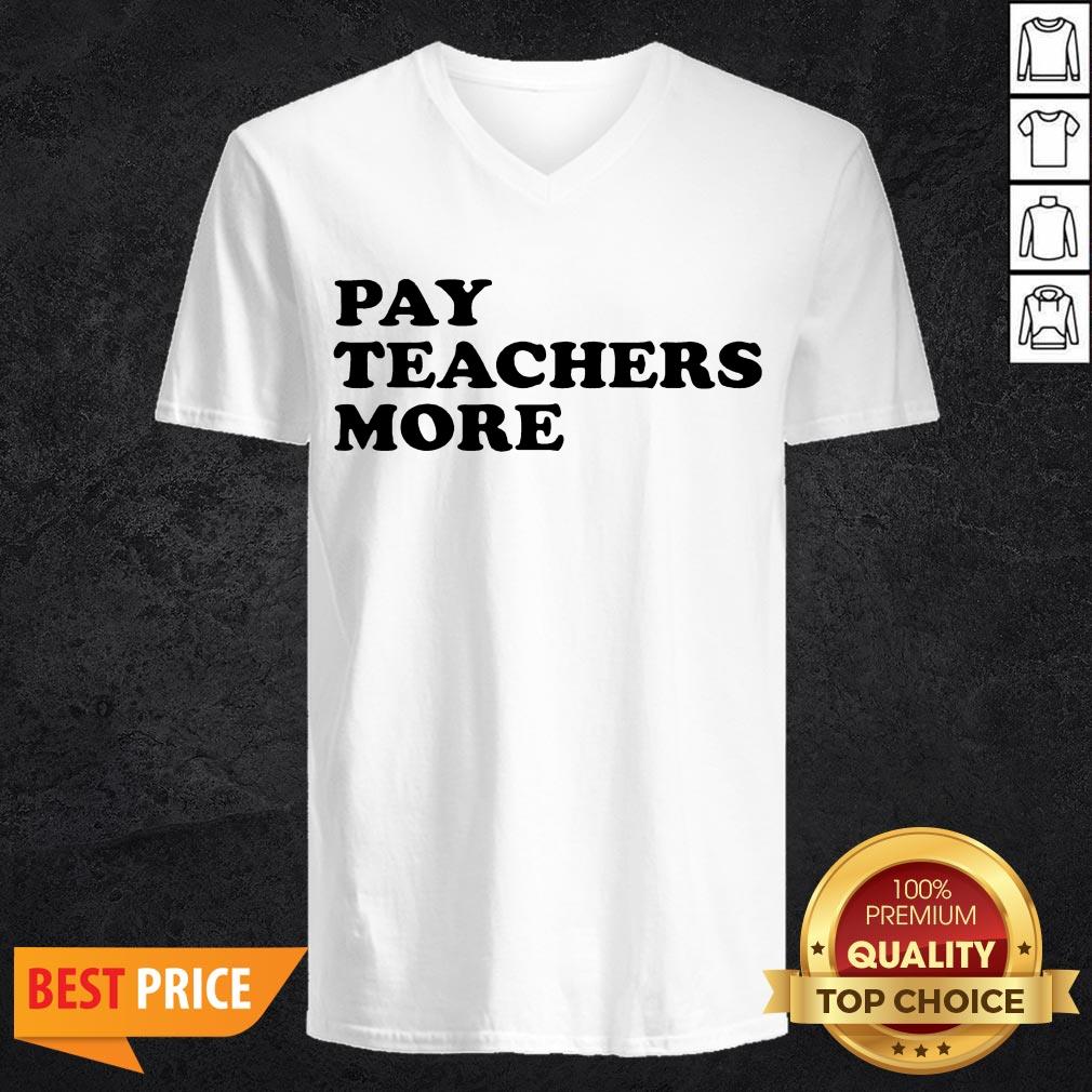 Funny Pay Teachers More Shirt
