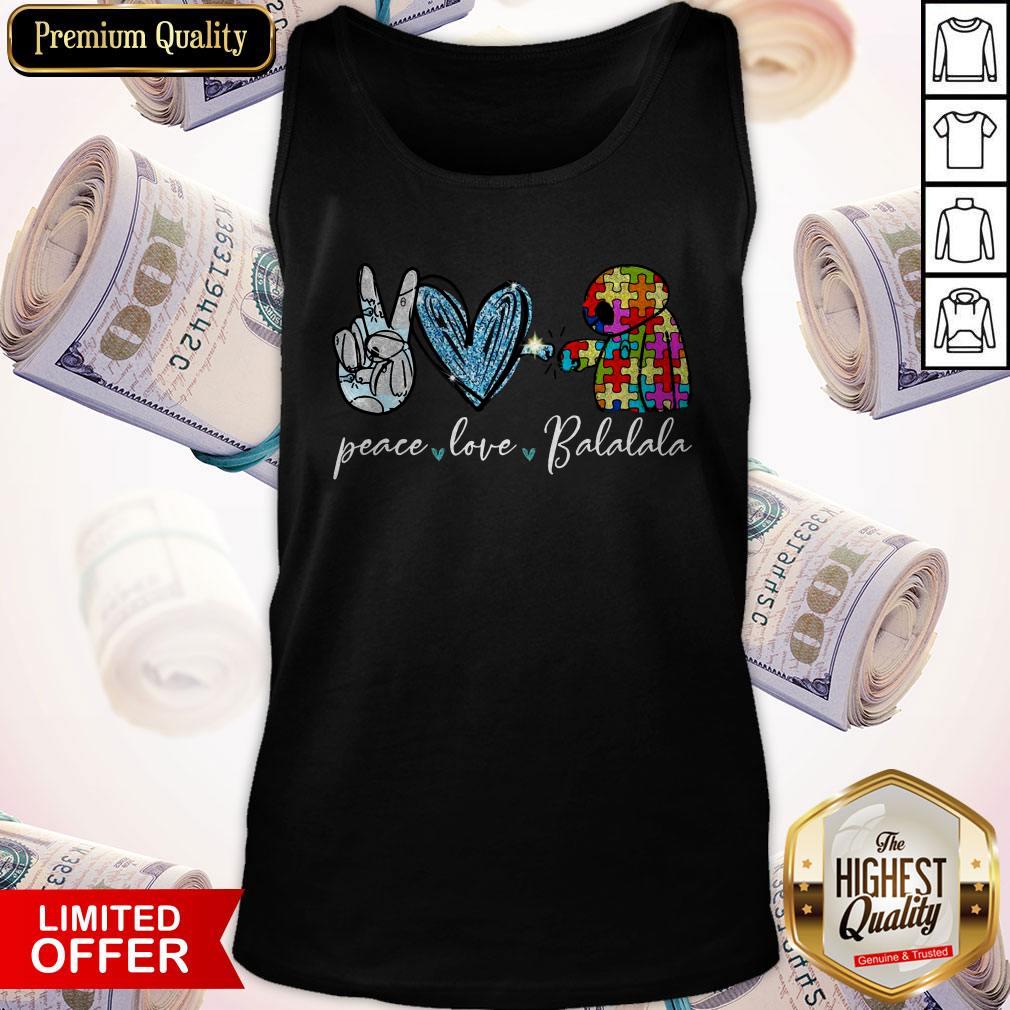 Funny Peace Love Balalala Autism Shirt