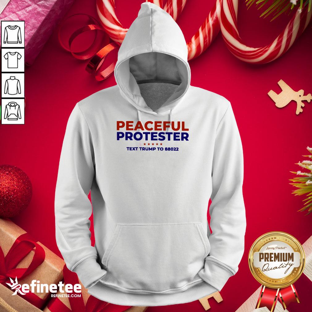 Funny Peaceful Protester Text Trump To 88022 Shirt