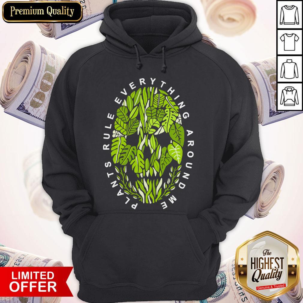 Funny Plants Rule Everything Around Me Shirt