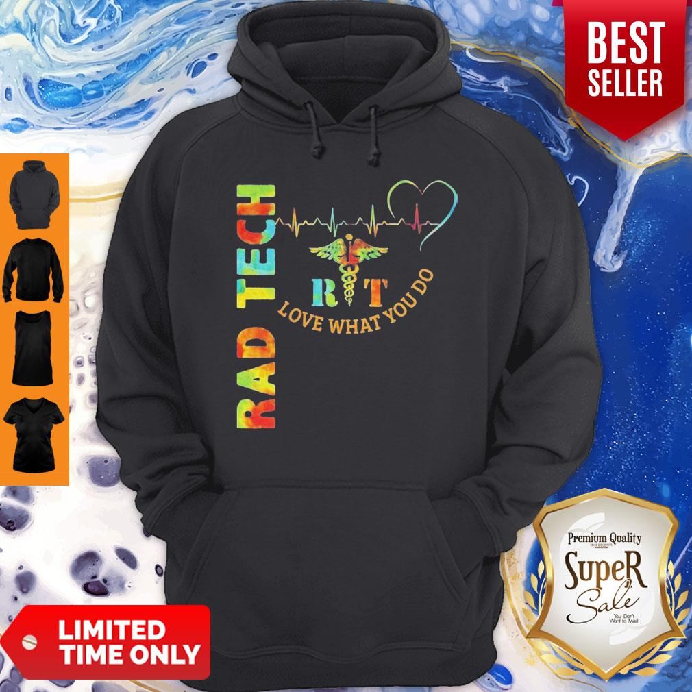 Funny Rad Tech Rit Love What You Do XLT Shirt