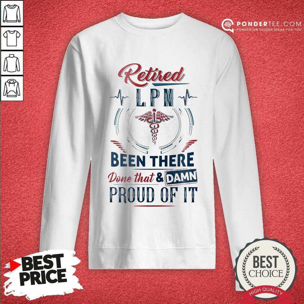 Funny Retired LNP Been Done That And Proud 88 Shirt