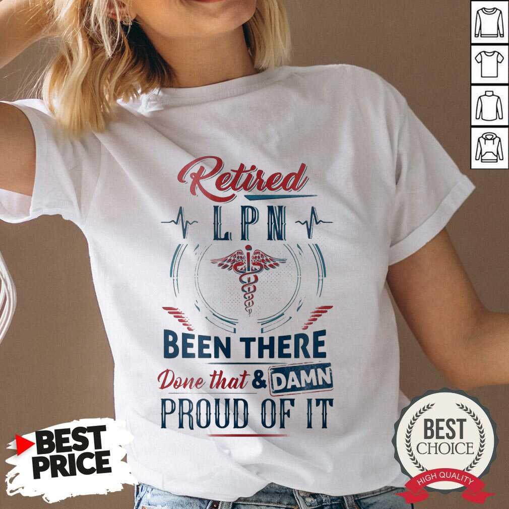 Funny Retired LNP Been Done That And Proud 88 Shirt