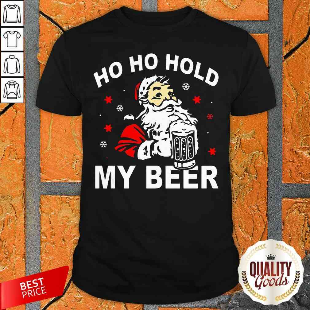 Funny Santa Ho Ho Hold My Beer Christmas Xmas Shirt