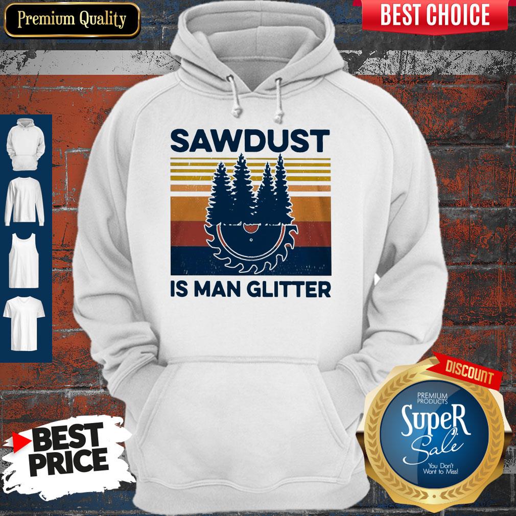 Funny Sawdust Is Man Glitter Vintage Shirt