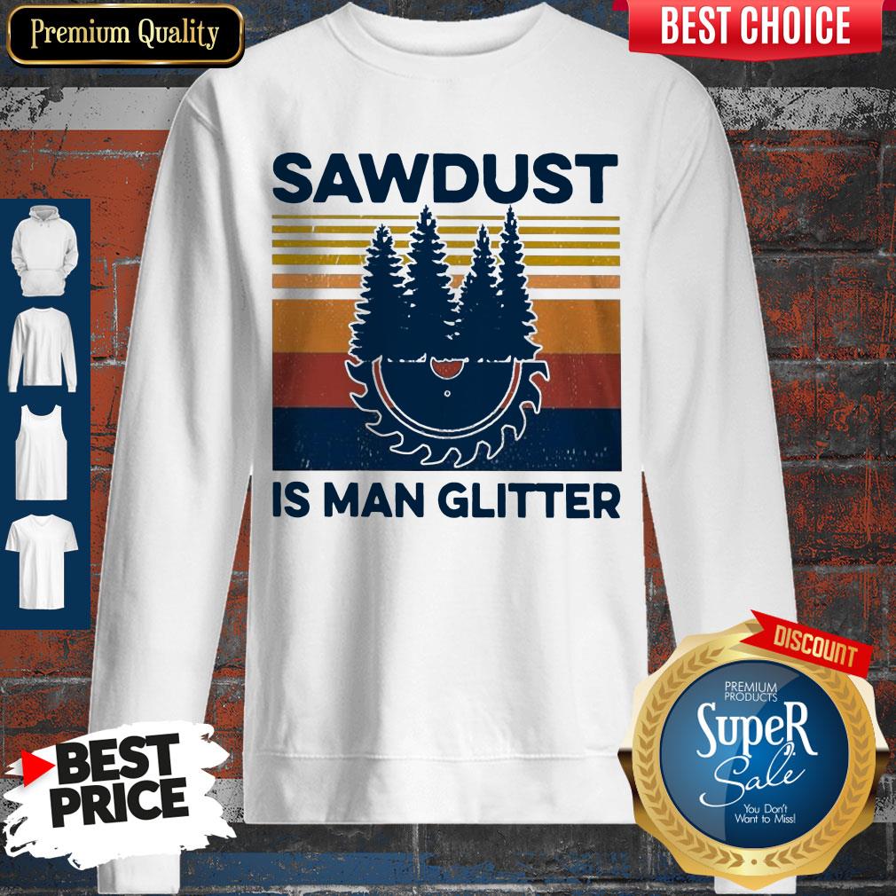 Funny Sawdust Is Man Glitter Vintage Shirt