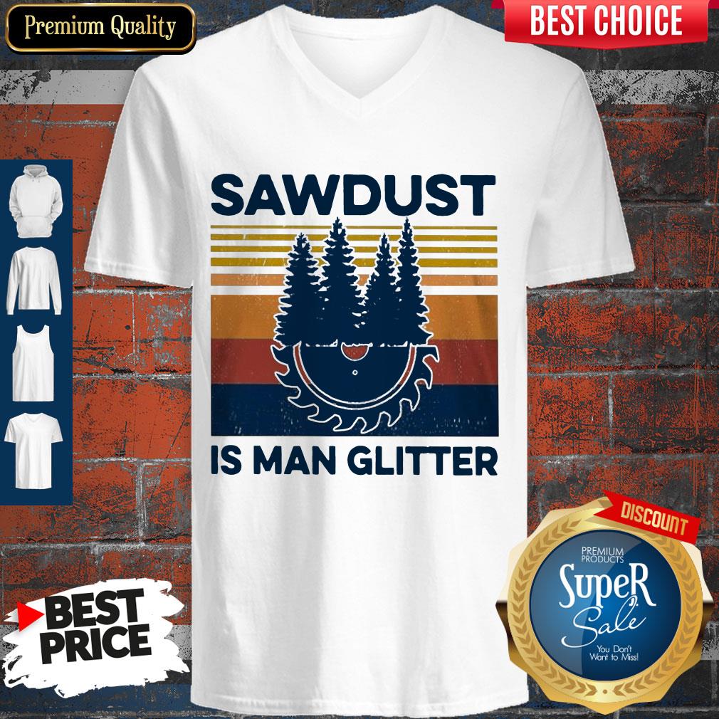 Funny Sawdust Is Man Glitter Vintage Shirt