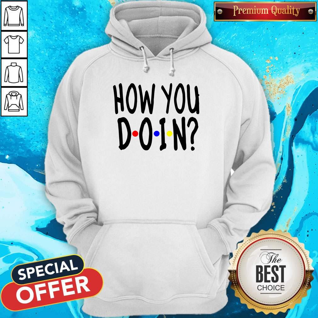 Funny She said How You Doin Shirt