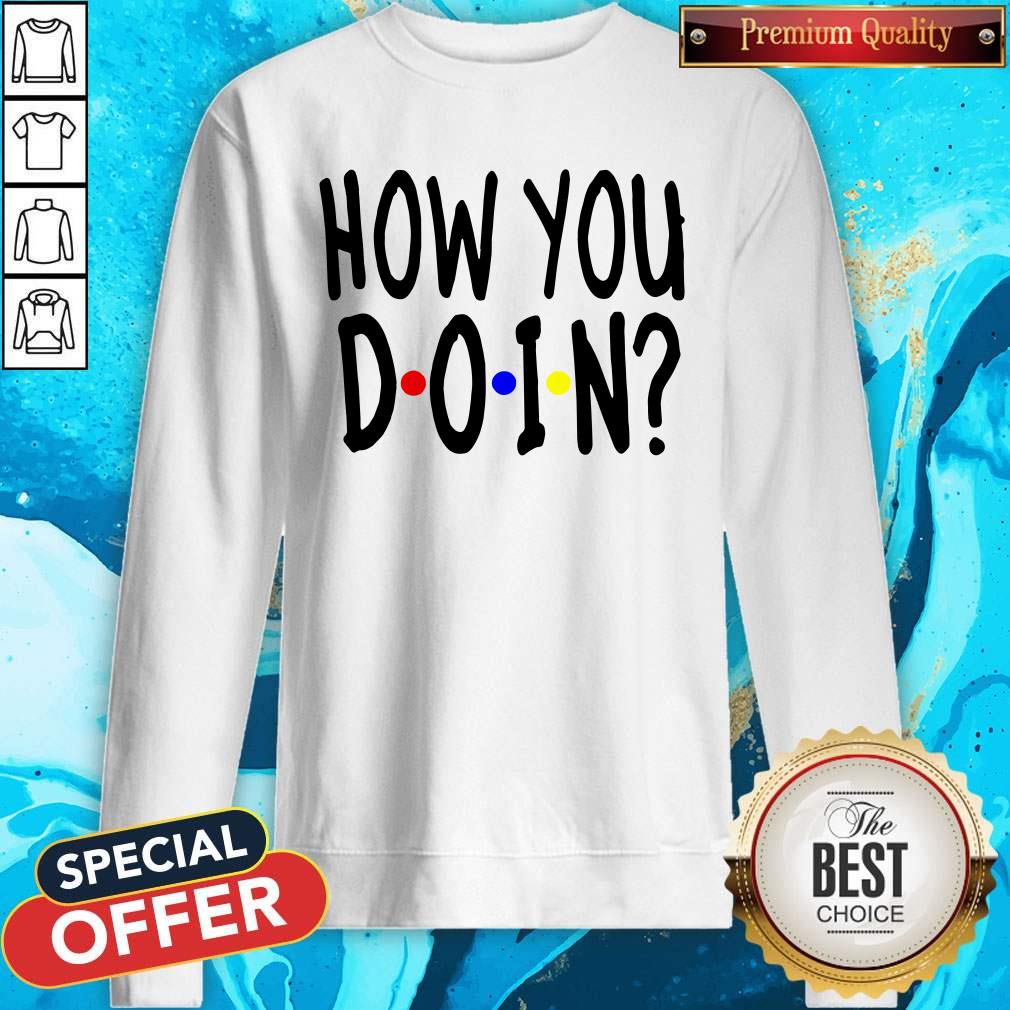 Funny She said How You Doin Shirt