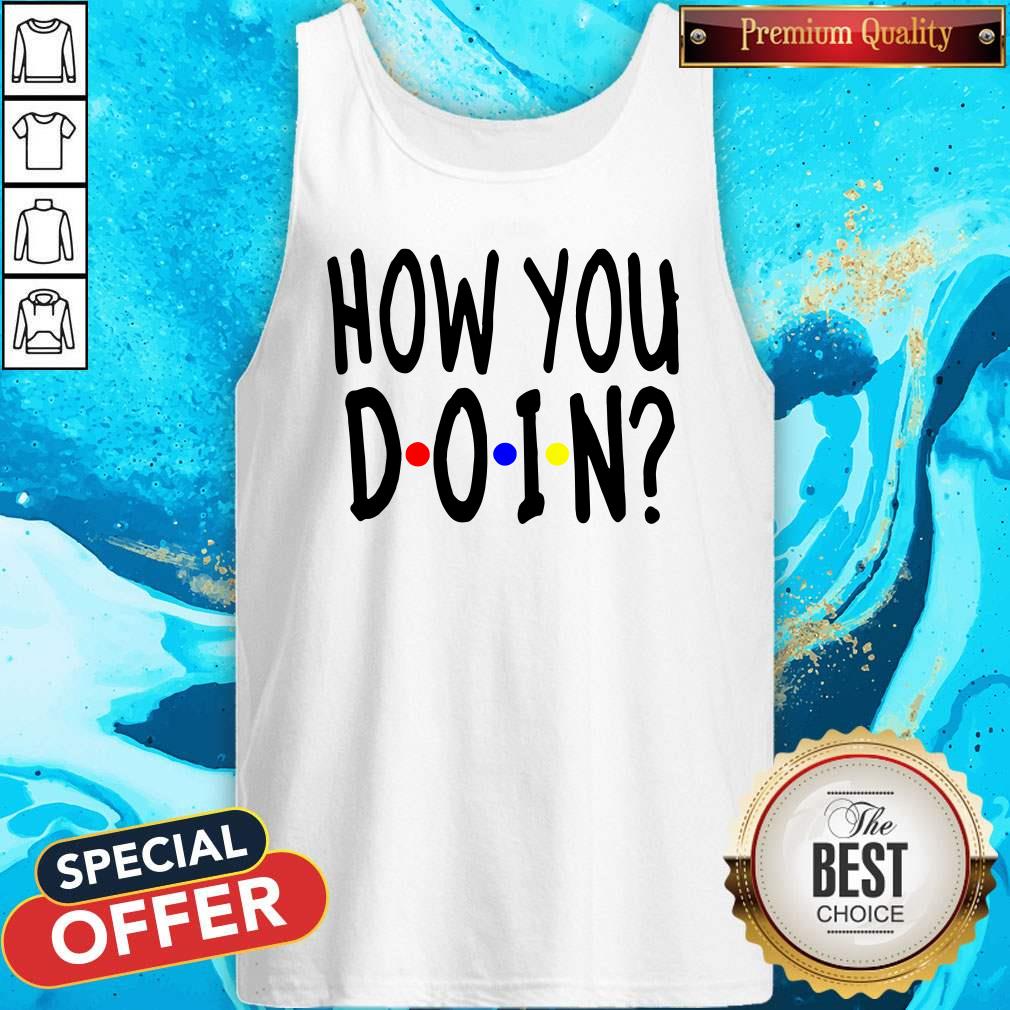 Funny She said How You Doin Shirt