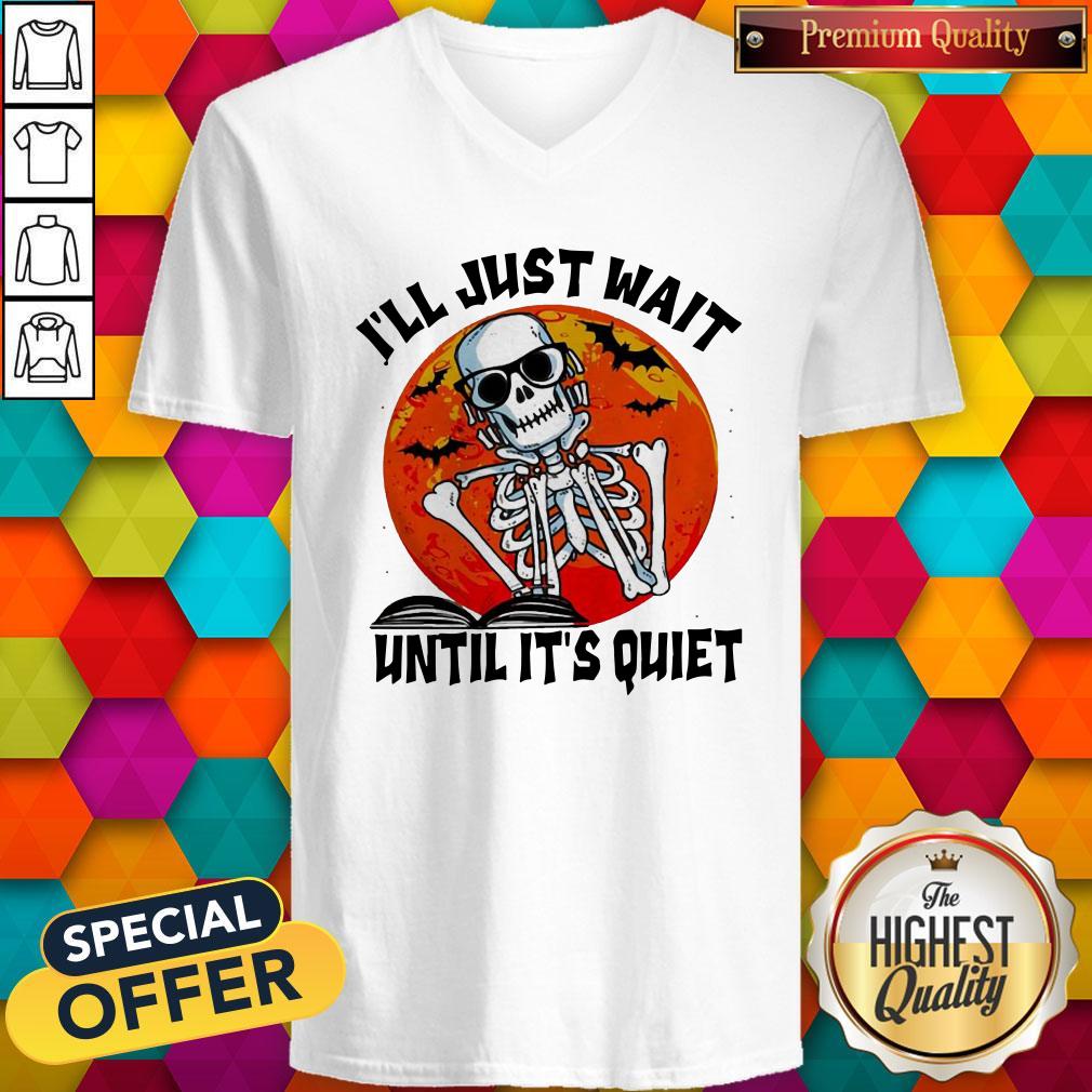 Funny Skill I’ll Just Wait Until It’s Quiet Halloween Shirt