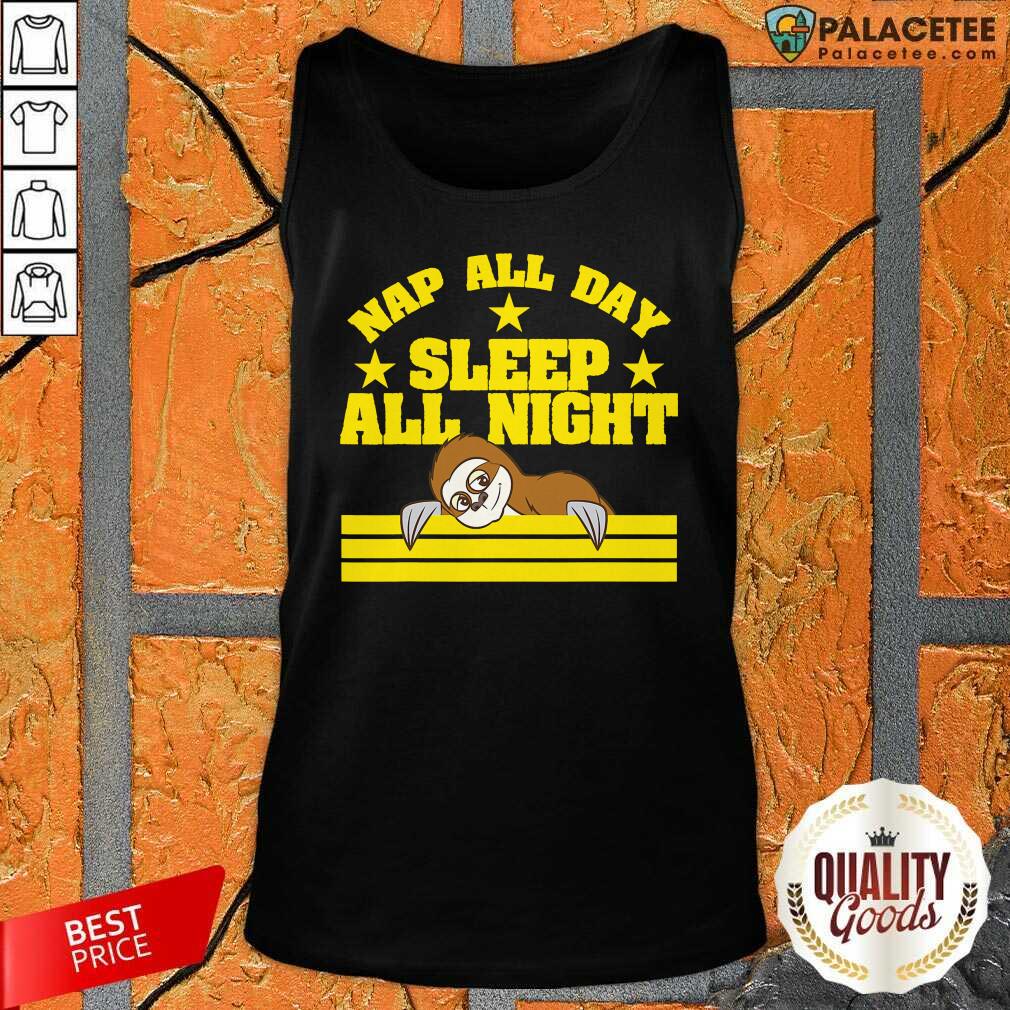 Funny Sloth Nap All Day Sleep All Night Shirt
