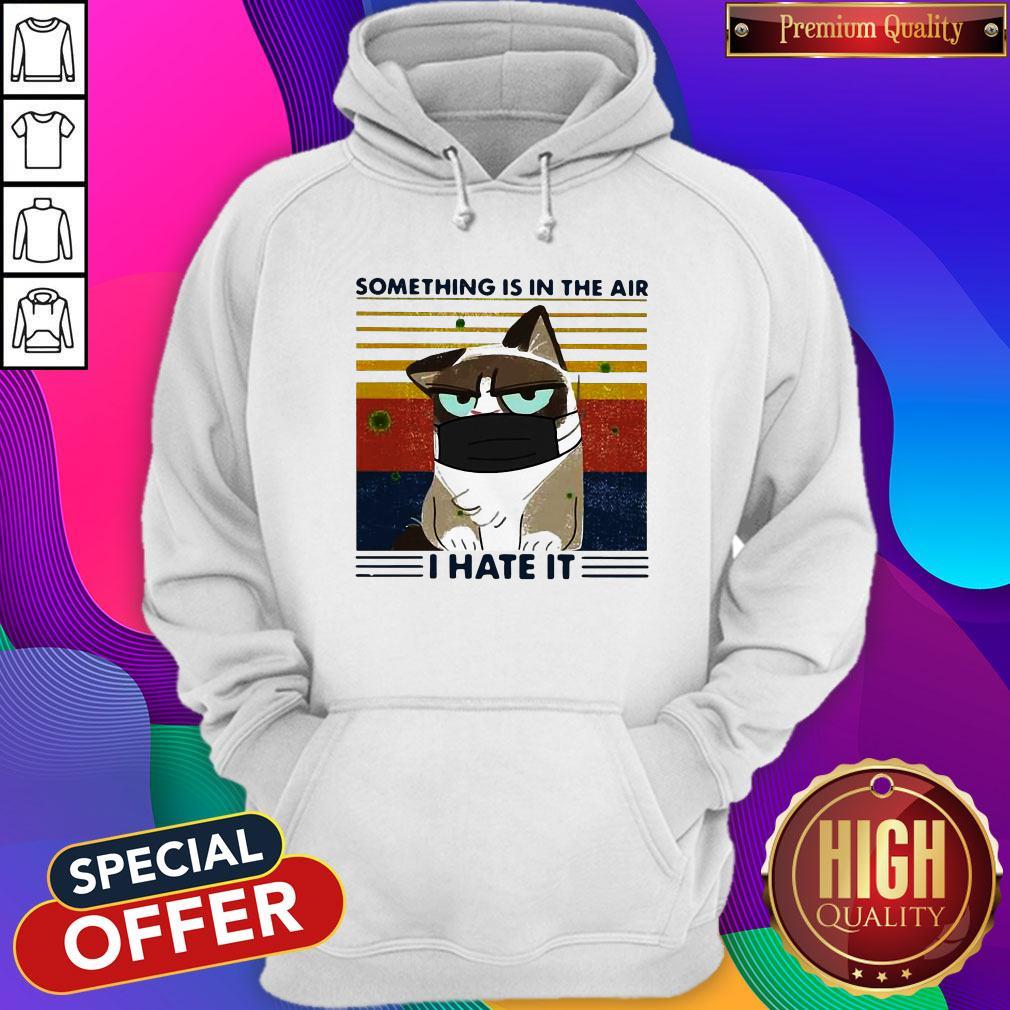 Funny Something Is In The Air I Hate It Cat Mask Vintage Shirt