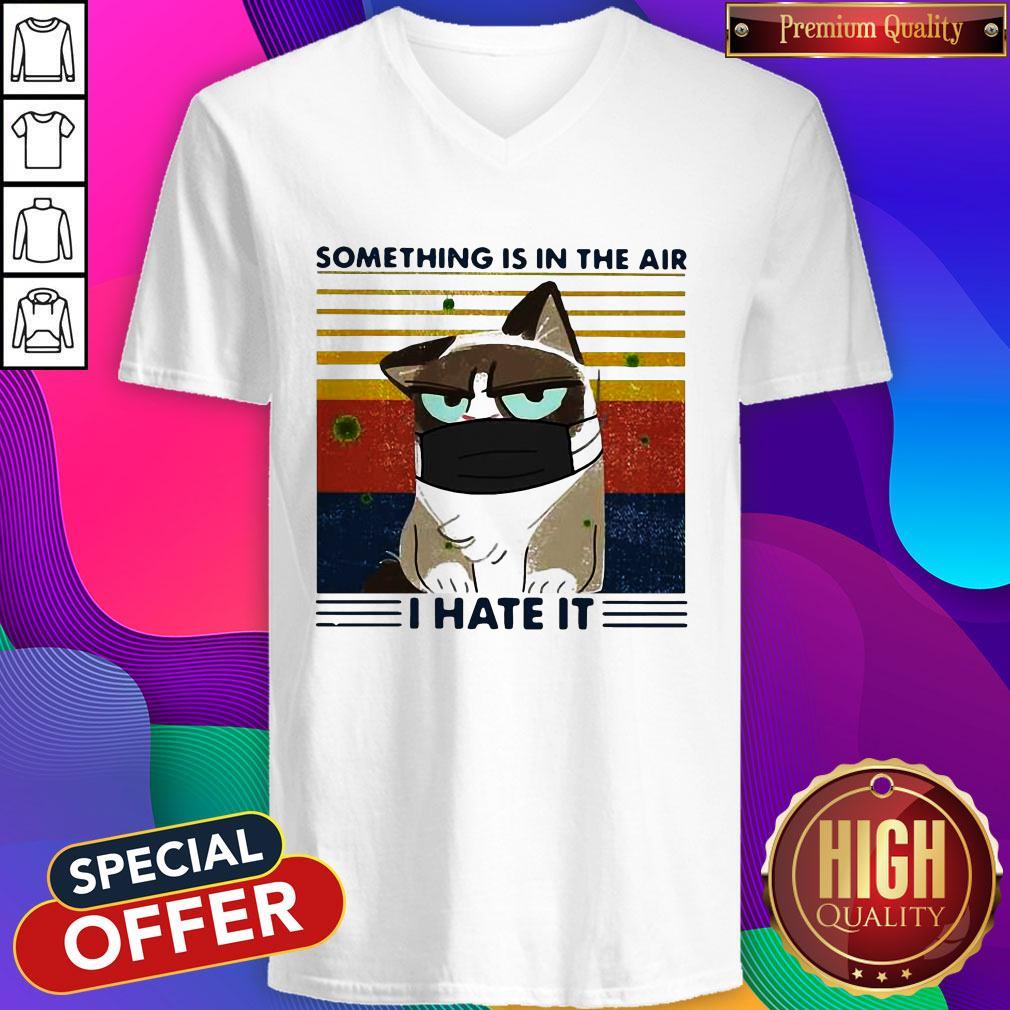 Funny Something Is In The Air I Hate It Cat Mask Vintage Shirt