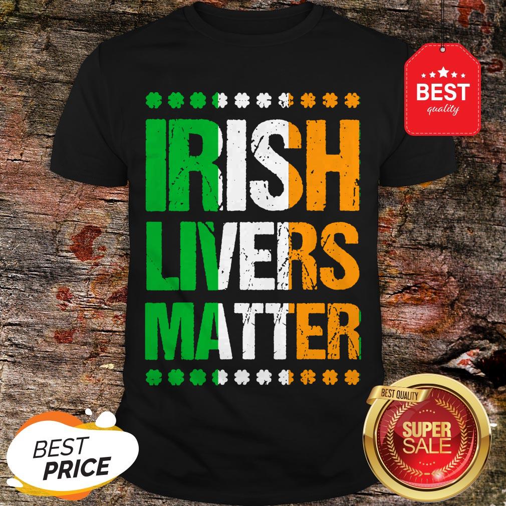 Funny St Patricks Day For Men Beer Irish Livers Matter Shirt