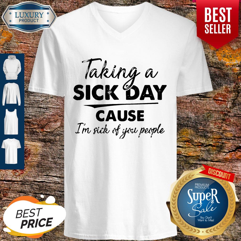 Funny Taking A Sick Day Cause I’m Sick Of You People Vintage Shirt