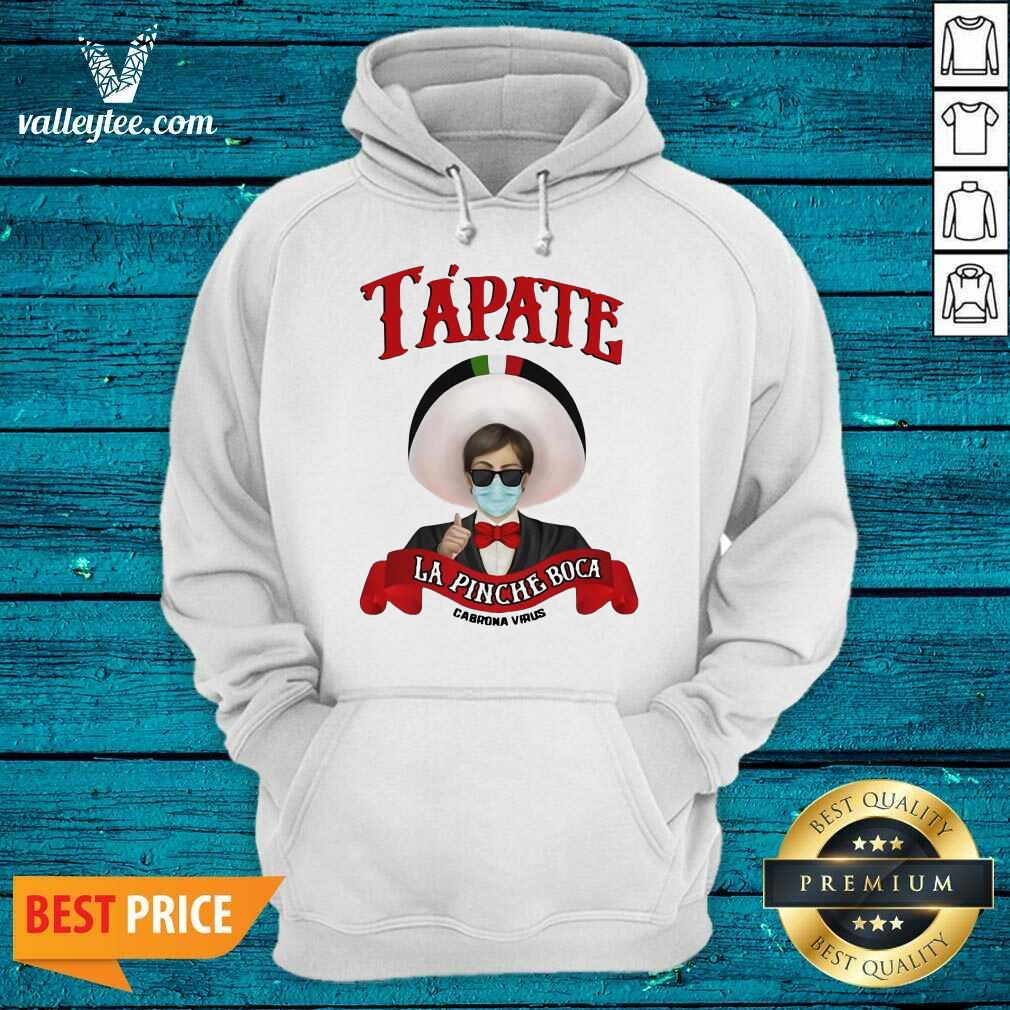 Funny Tapate La Pinche Boca Cabrona Virus Parody Shirt