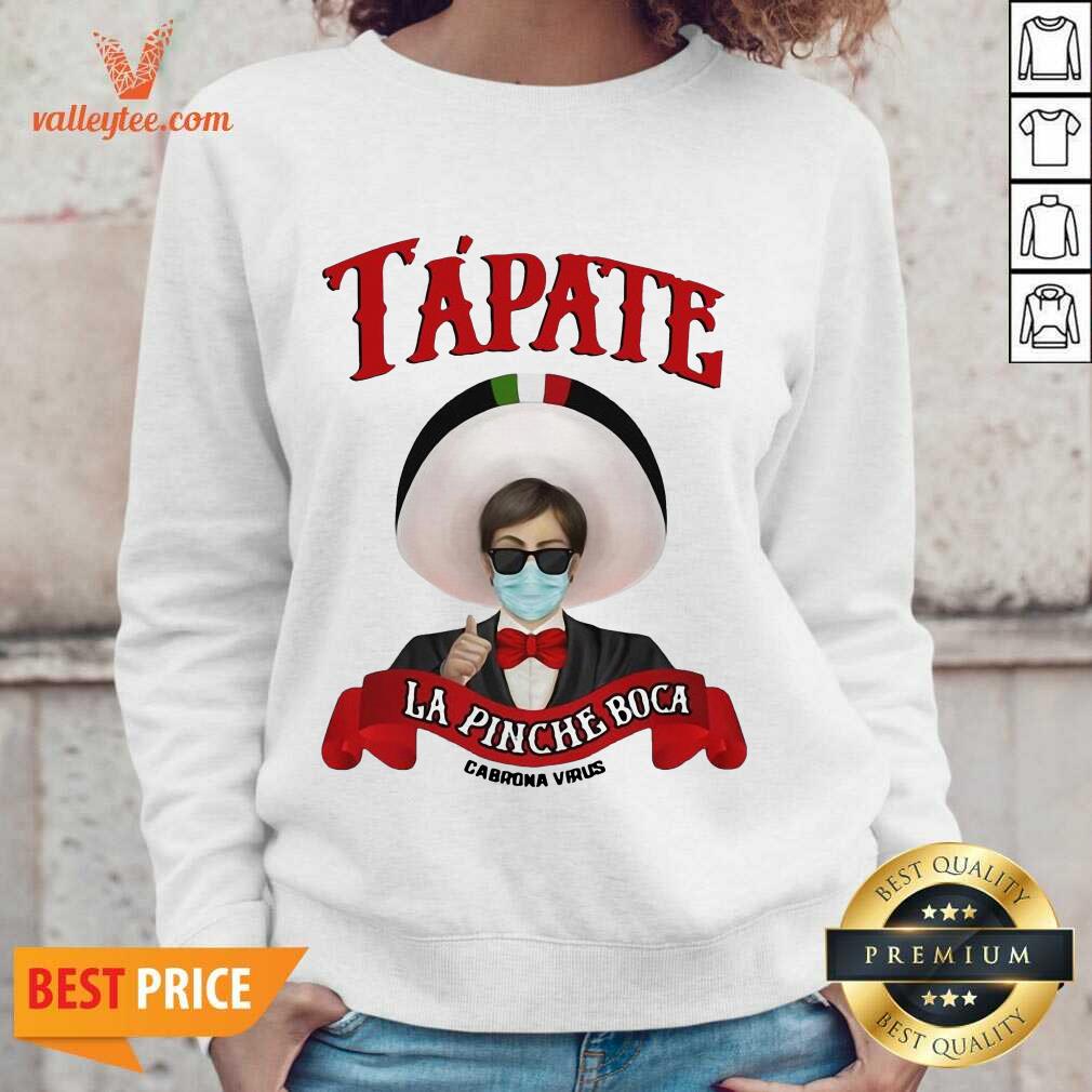 Funny Tapate La Pinche Boca Cabrona Virus Parody Shirt