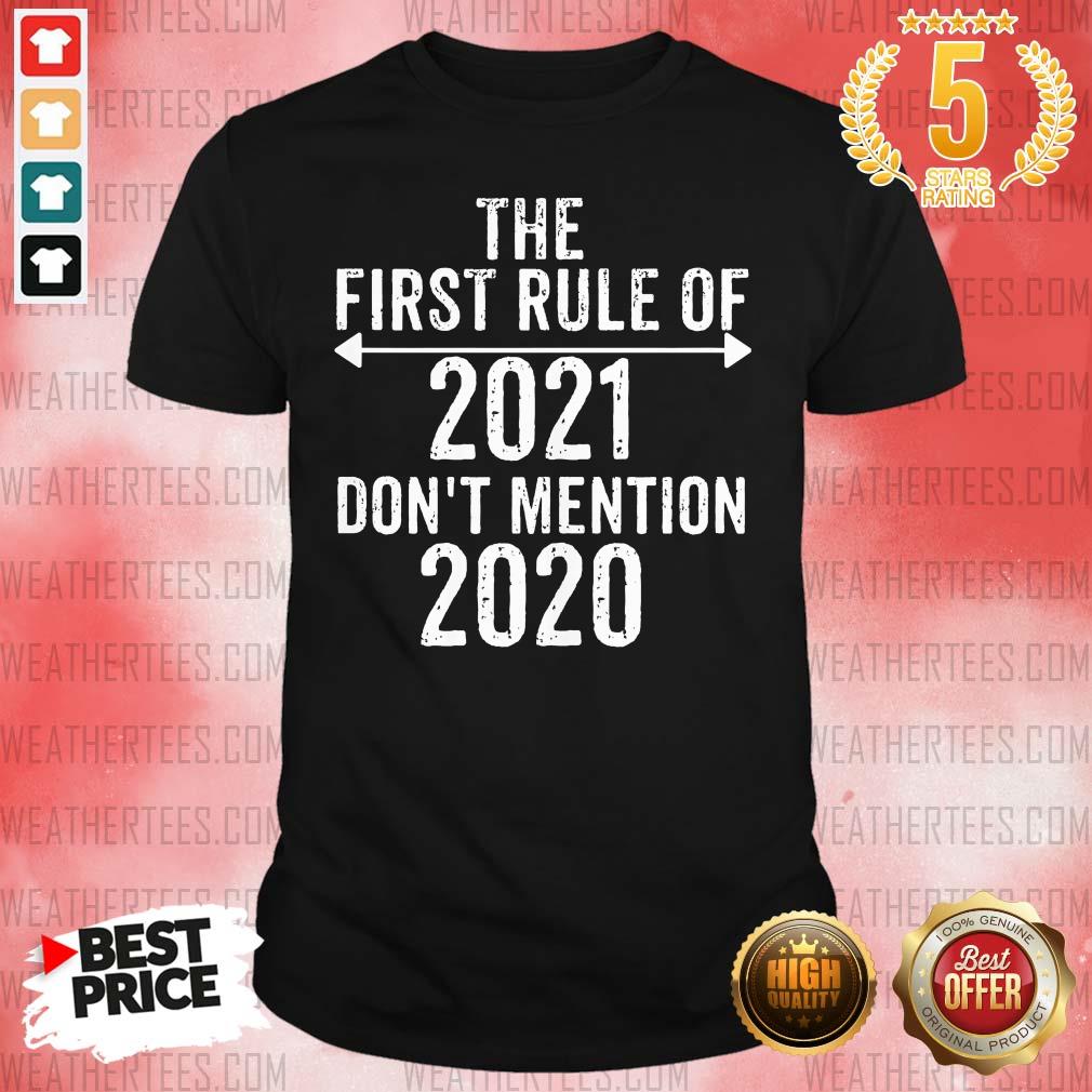 Funny The First Rule Of 2021 Do Not Mention 2020 Shirt