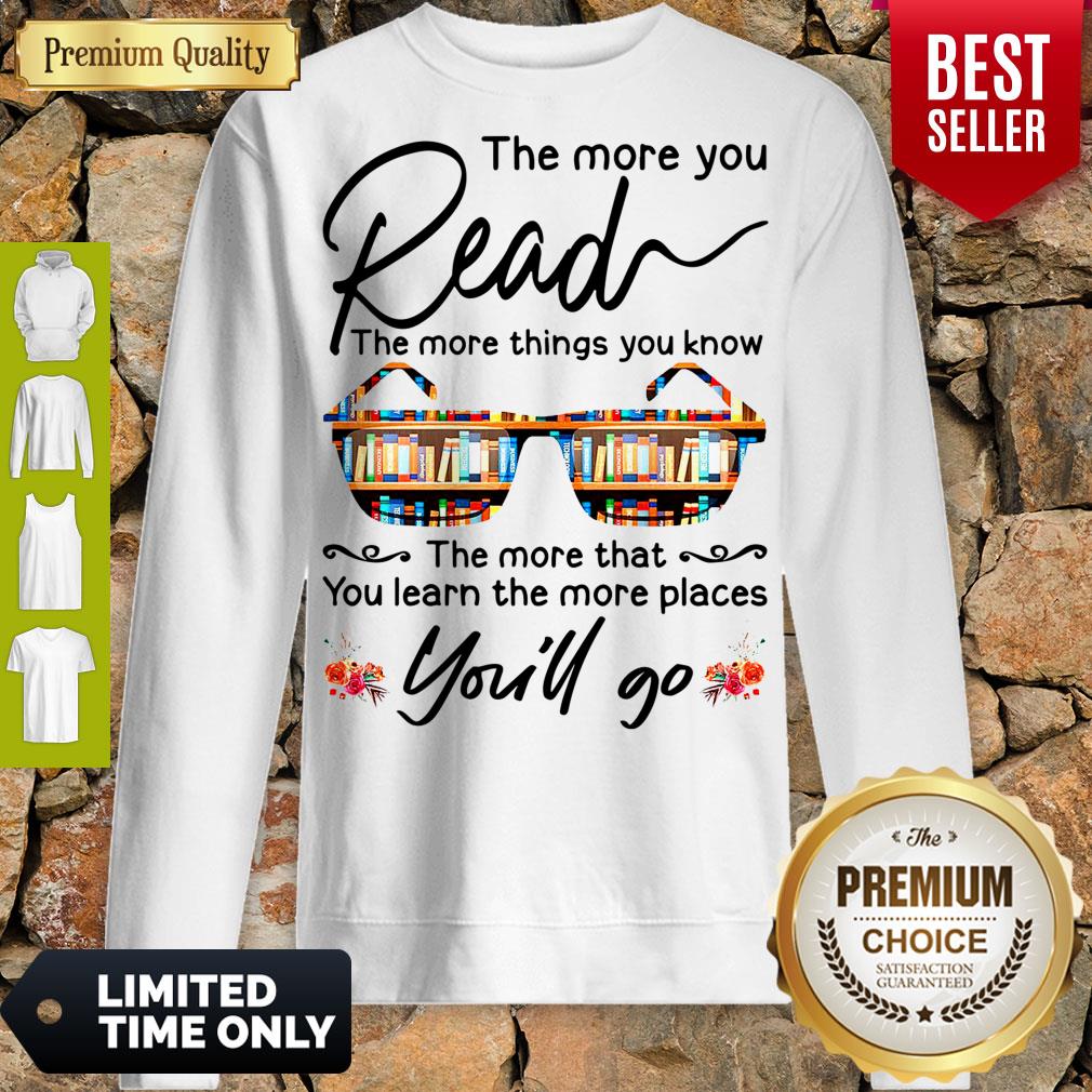 Funny The More You Read The More Things You Know Youll Go Shirt