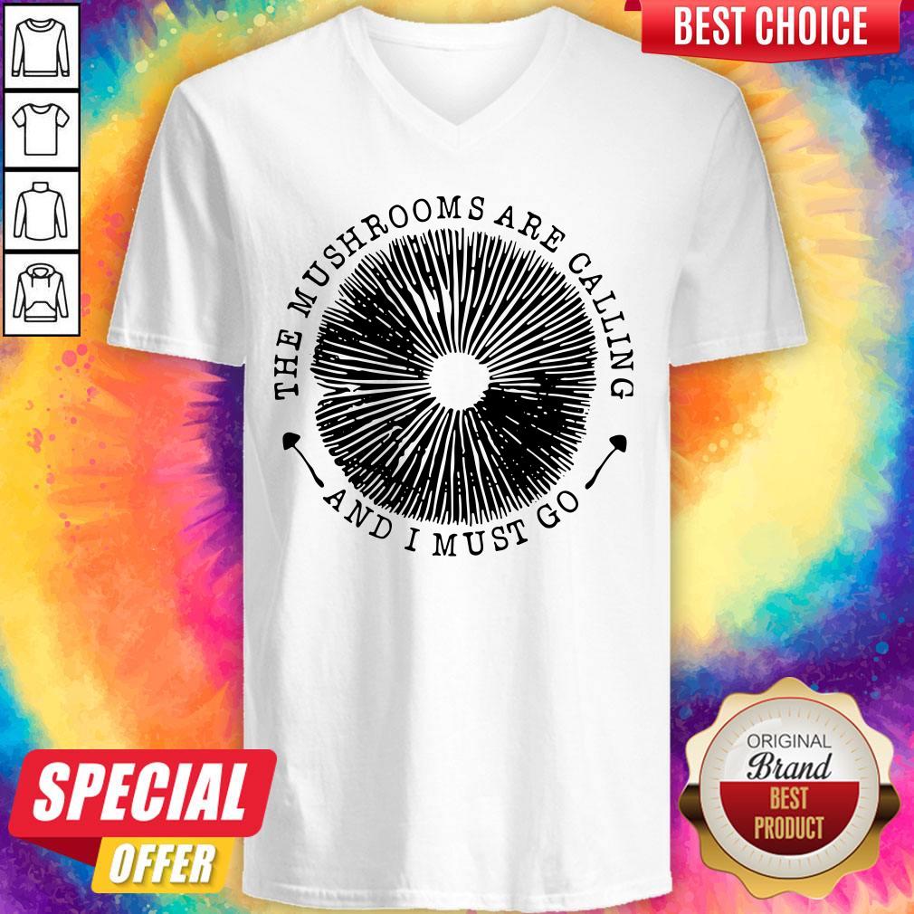 Funny The Mushrooms Are Calling And I Must Go Shirt