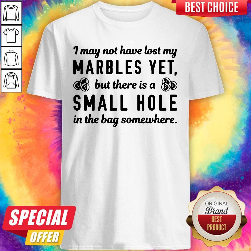 Funny There Is A Small Hole In The Bag Shirt