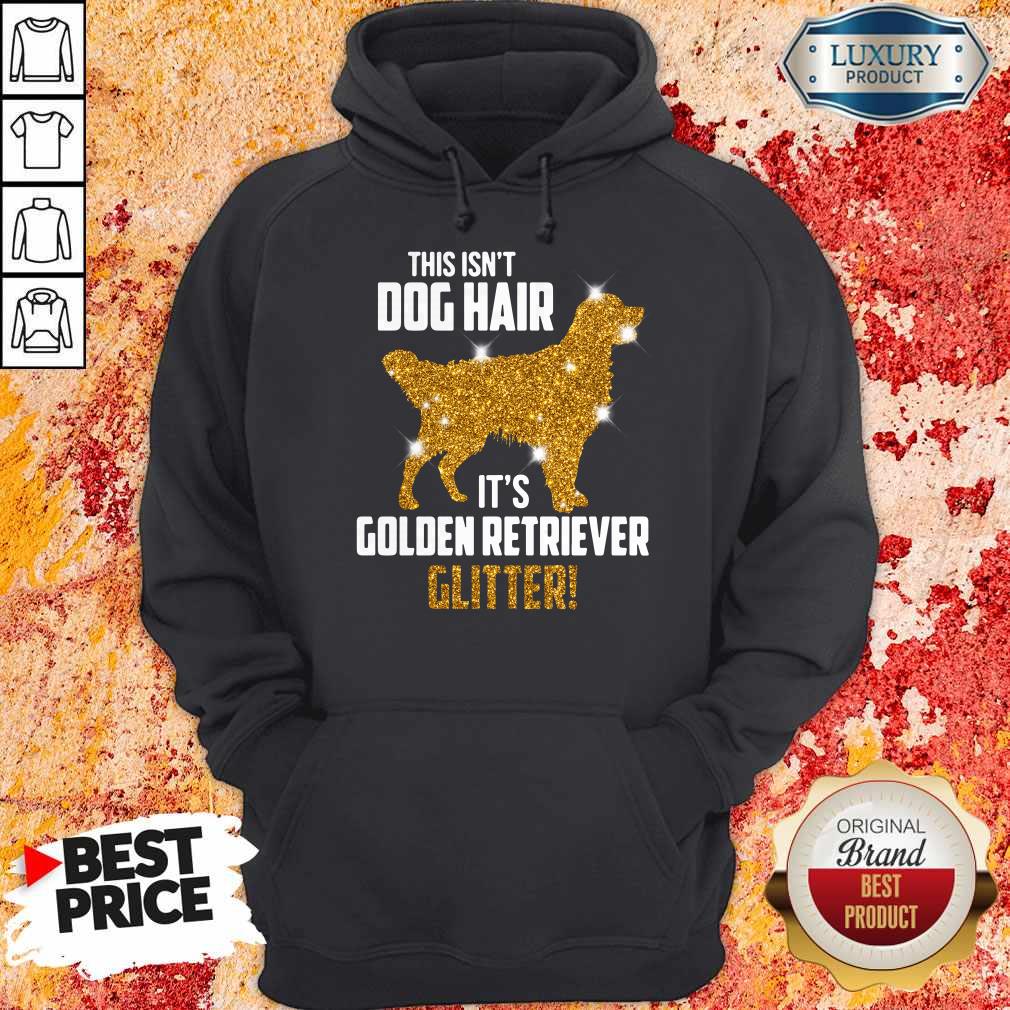 Funny This Isn't Dog Hair Its Golden Retriever Glitter Shirt
