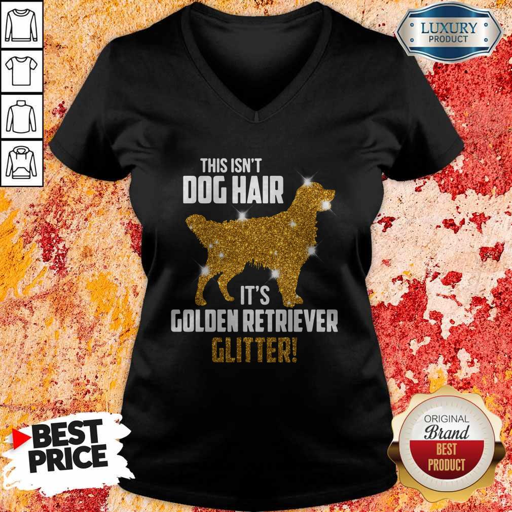 Funny This Isn't Dog Hair Its Golden Retriever Glitter Shirt