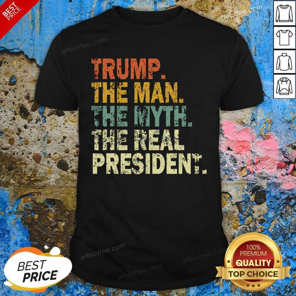 Funny Trump The Man Myth The Real The President Vintage Shirt