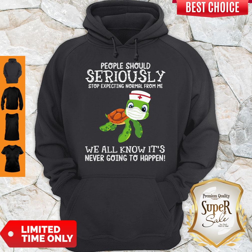 funny-turtle-nurse-people-should-seriously-stop-expecting-normal-from-me-coronavirus-hoodie.jpg