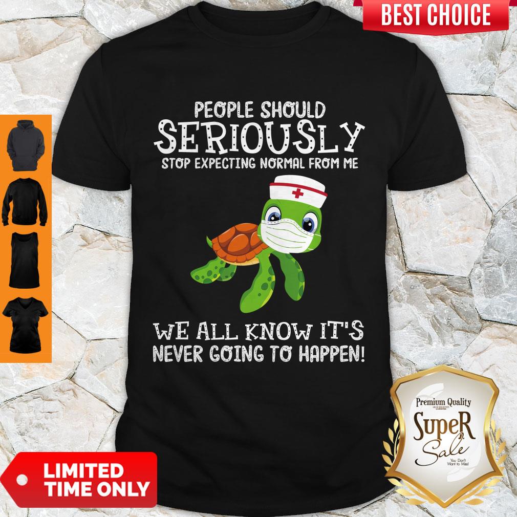 funny-turtle-nurse-people-should-seriously-stop-expecting-normal-from-me-coronavirus-shirt.jpg