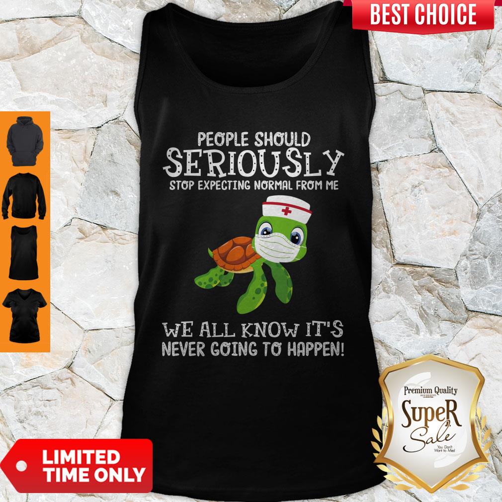 funny-turtle-nurse-people-should-seriously-stop-expecting-normal-from-me-coronavirus-tank-top.jpg