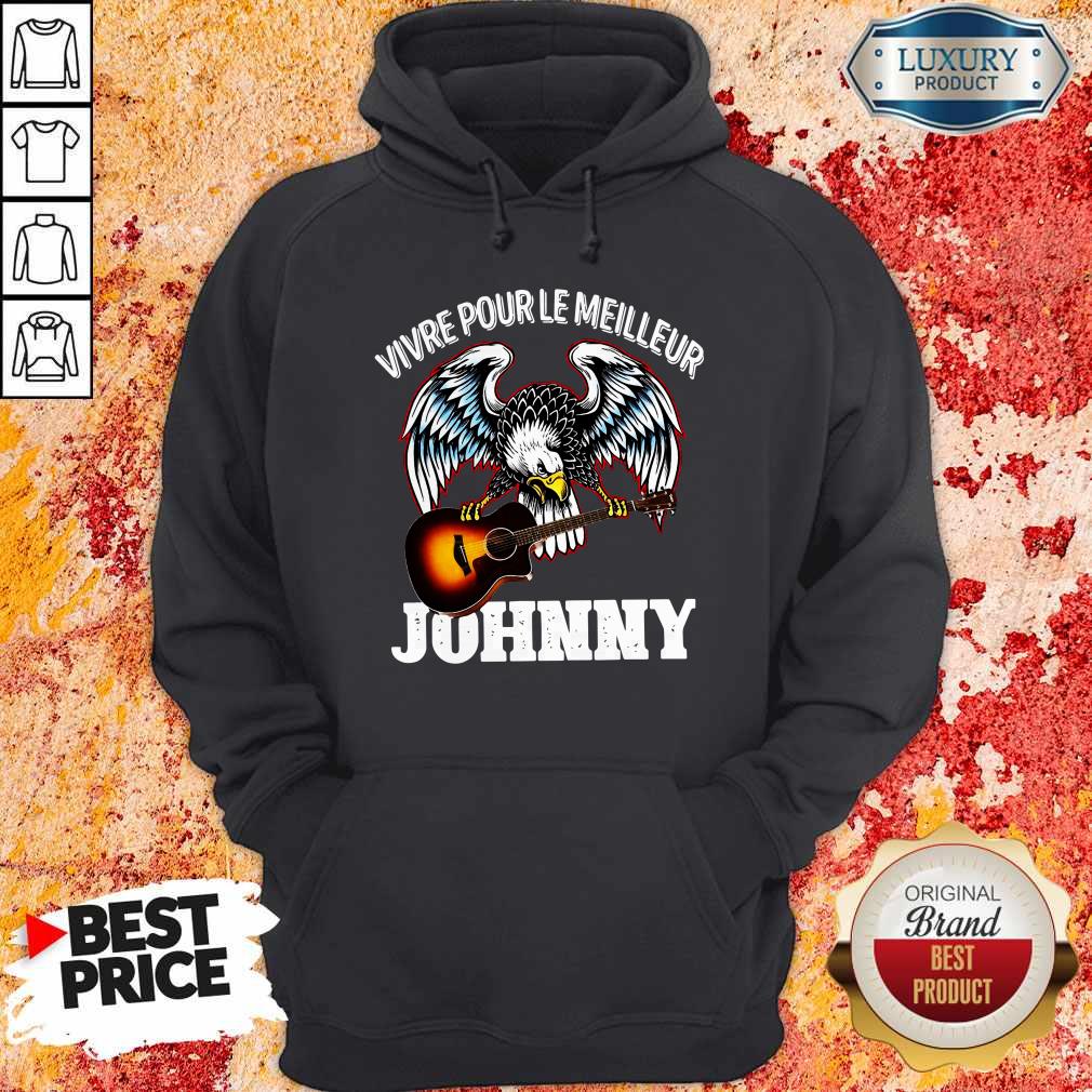 Funny Vivre Pour Le Meilleur Johnny Shirt