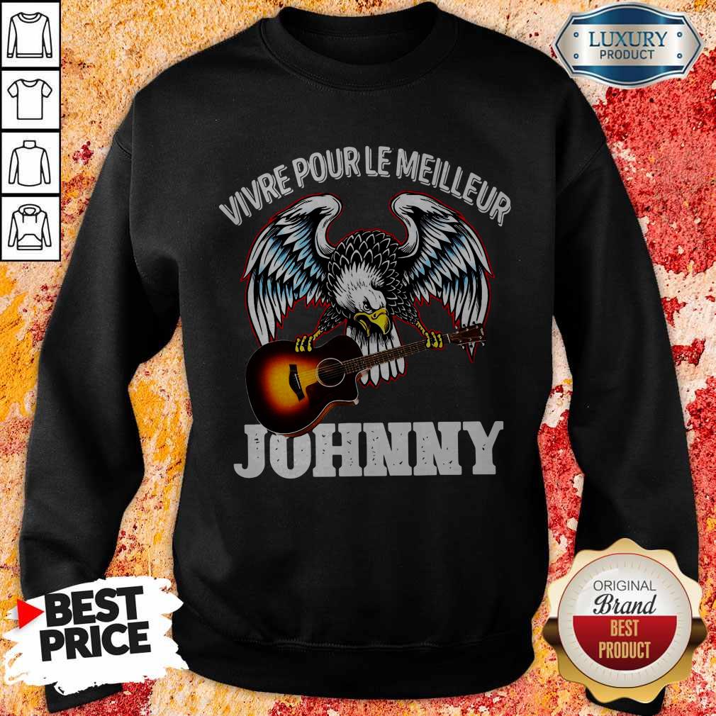 Funny Vivre Pour Le Meilleur Johnny Shirt