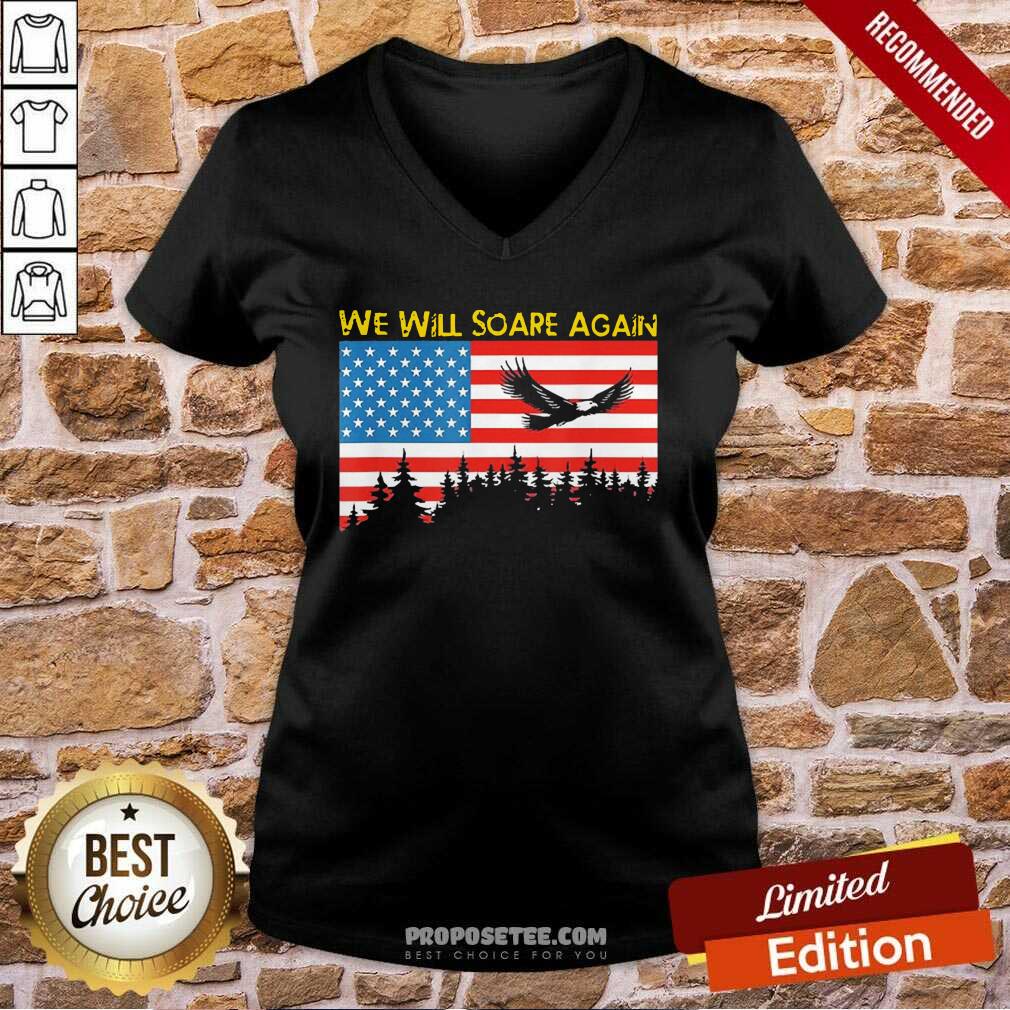 Funny We Will Soare Again American Flag Shirt